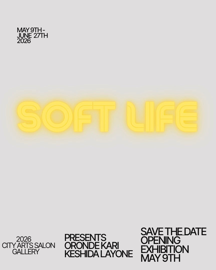 Soft Life exhibition poster: City Arts Salon Gallery presents Oronde Kari and Keshida Layone, May 9 to June 27, 2026